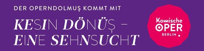 Kesin Dönüş – Eine Sehnsucht. Der Operndolmuş der komischen Oper Berlin kommt ins Brunnenviertel